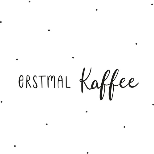 Wandsticker Erstmal Kaffee